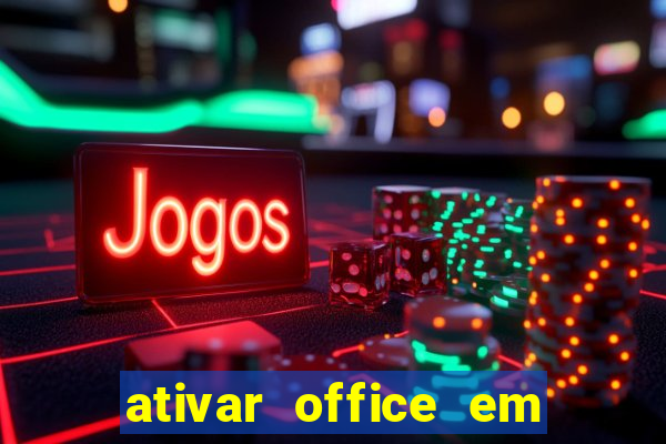 ativar office em 30 segundos